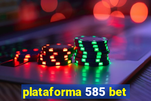 plataforma 585 bet